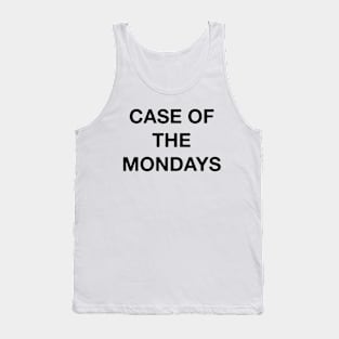 Case of the Mondays - Simple Funny Text Tank Top